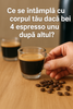 Ce se intampla daca bei 4 espresso?